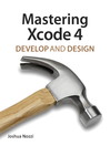 Mastering Xcode 4 (eBook): Develop and Design